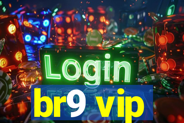 br9 vip